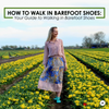 How to Walk in Barefoot Shoes: Your Guide to Walking in Barefoot Shoes