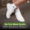 do you wear socks with barefoot shoes