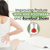 Improving Posture with Hike Footwear and Barefoot Shoes